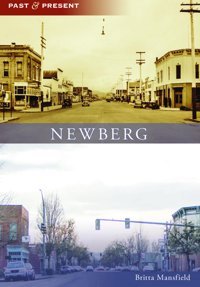 Newberg (Past And Present) Mansfield, Britta Arcadia Publishing