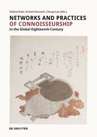 Networks And Practices Of Connoisseurship In The Global Eighteenth-Century De Gruyter
