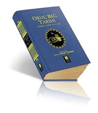 Oruç Beğ Tarihiosmanlı Tarihi (1288-1502) Necdet Öztürk Bilge Kültür Sanat