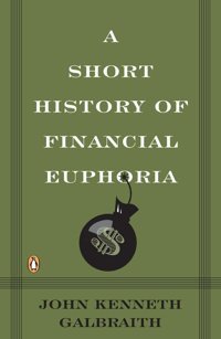 A Short History Of Financial Euphoria ( Business) Galbraith, John Penguin