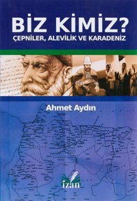 Biz Kimiz?Çepniler, Alevilik Ve Karadeniz Ahmet Aydın İzan Yayıncılık