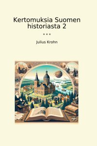 Kertomuksia Suomen Historiasta 2 (Classic Books) Julius Krohn Lettel Books