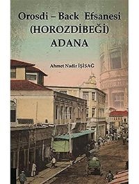 Orosdi - Back Efsanesi (Horozdibeği) Adana Ahmet Nadir İşisağ Akademisyen Kitabevi