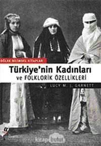 TürkiyenIn Kadınları Ve Folklorik Özellikleri Lucy M. J. Garnett Oğlak Yayınları