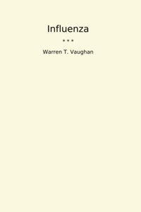 Influenza (Classic Books) Warren T. Vaughan Lettel Books