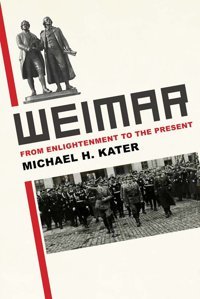 Weimarfrom Enlightenment To The Present Kater, Michael H. Yale University Press
