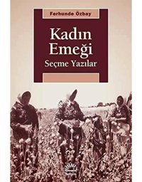 Kadın Emeğiseçme Yazılar Ferhunde Özbay İletişim Yayınları