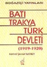Batı Trakya Türk Devleti (1919-1920) Kemal Şevket Batıbey Boğaziçi Yayınları