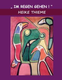Im Regen Gehen !Stille Stehen - Atemzug ! Thieme, Heike Bod - Books On Demand