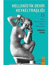 Hellenistik Devir Heykeltraşlığı-2 Ramazan Özgan Arkeoloji Ve Sanat Yayınları