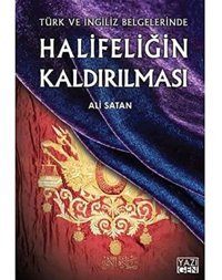 HalifeliğIn Kaldırılmasıtürk Ve İngiliz Belgelerinde Ali Satan Yazıgen