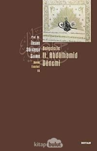 Belgelerle Iı. Abdülhamid Dönemi İhsan Süreyya Sırma Beyan Yayınları