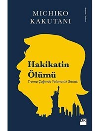Hakikatın Ölümütrump Çağında Yalancılık Sanatı Michiko Kakutani Doğan Kitapçılık