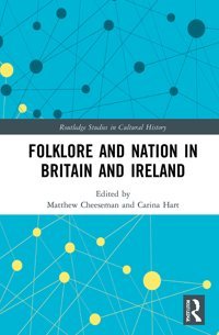 Folklore And Nation In BritaIn And Ireland ( Studies In Cultural History) Routledge