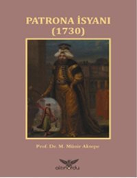 Patrona İsyanı (1730) M. Münir Aktepe Altınordu Yayınları
