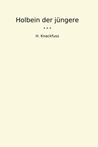 HolbeIn Der Jüngere (Classic Books) H. Knackfuss Lettel Books