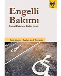Engelli Bakımısosyal Bakım Ve Kadın Emeği Betül Altuntaş Nika Yayınevi