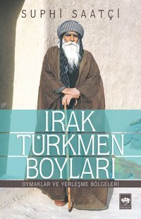 Irak Türkmen Boylarıoymaklar Ve Yerleşme Bölgeleri Suphi Saatçi Ötüken Neşriyat