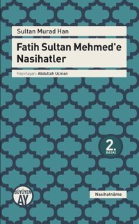 Fatih Sultan Mehmed'E Nasihatlertıpkıbasımıyla Birlikte Sultan Murad Han Büyüyenay