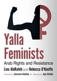 Yalla Feministsarab Rights And Resistance Abirafeh, Lina Mcfarland