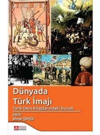 Dünyada Türk İmajıtarih Ders Kitaplarındaki Durum Ahmet Şimşek Pegem Akademi Yayıncılık