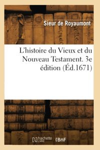 L'Histoire Du Vieux Et Du Nouveau Testament. 3E Dition Royaumont, Sieur Hachette Bnf