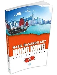 Hong Kong - Nasıl Başardılar? Zeki Çalışkan Mavi Çatı Yayınları