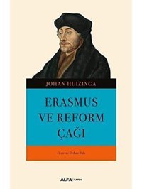 Erasmus Ve Reform Çağı Johan Huizinga Alfa Yayınları