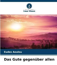 Das Gute Gegenüber Allende Aoulou, Eudes Verlag Unser Wissen