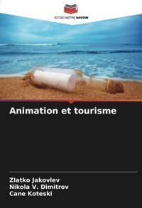 Animation Et Tourismede Jakovlev, Zlatko Editions Notre Savoir