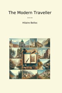 The Modern Traveller (Classic Books) Hilaire Belloc Lettel Books