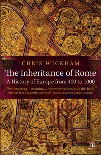 The Inheritance Of Romea History Of Europe From 400 To 1000 Wickham, Chris Penguin