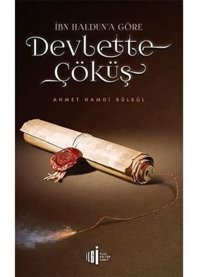 İbn Halduna Göre Devlette Çöküş Ahmet Hamdi Bülbül İlgi Kültür Sanat Yayınları