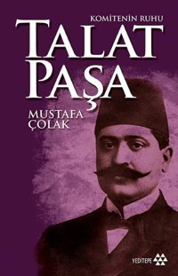 KomitenIn Ruhu Talat Paşa Mustafa Çolak Yeditepe Yayınevi