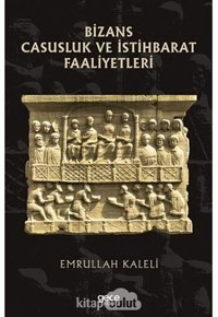 Bizans Casusluk Ve İstihbarat Faliyetleri Emrullah Kaleli Gece Kitaplığı