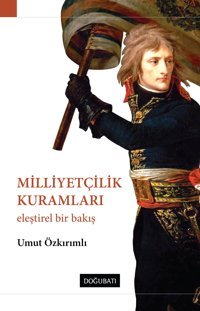 Milliyetçilik Kuramlarıeleştirel Bir Bakış Umut Özkırımlı Doğu Batı Yayınları