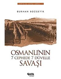 Osmanlının 7 Cephede 7 Düvelle Savaşı Burhan Bozgeyikli Çelik Yayınevi