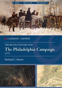 The Philadelphia Campaign, 1777 (Casemate Illustrated) Harris, Michael C. Casemate
