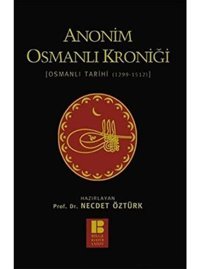Anonim Osmanlı Kroniği; Osmanlı Tarihi (1299-1512) Necdet Öztürk Bilge Kültür Sanat