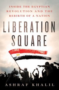Liberation Square [Hardcover] Khalil, Ashraf St. Martin'S Press