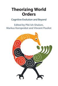 Theorizing World Orderscognitive Evolution And Beyond Cambridge University Press, Uk