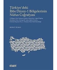 Türkiyedeki İbbs Düzey-1 BölgelerinIn Nüfus Coğrafyası Murat Yılmaz Kitabevi Yayınları