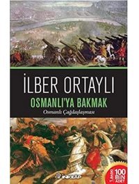 Osmanlı'Ya Bakmakosmanlı Çağdaşlaşması İlber Ortaylı İnkılap Kitabevi