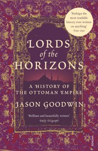 Lords Of The Horizonsa History Of The Ottoman Empire Goodwin, Jason Vintage