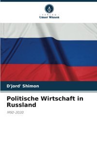 Politische Wirtschaft In Russland1950-2020. Shimon, D'Jord' Verlag Unser Wissen