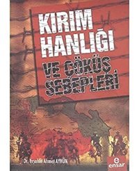 Kırım Hanlığı Ve Çöküş Sebepleri ErşahIn Ahmet Ayhün Ensar Neşriyat