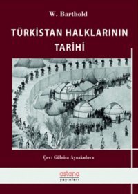 Türkistan Halklarının Tarihi W. Barthold Astana Yayınları