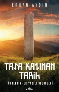 Taşa Kazınan TarihtürklerIn İlk Yazılı Belgeleri Erhan Aydın Kronik Kitap
