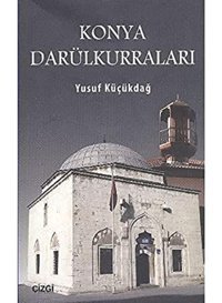Konya Darülkurraları(1400-1920) Yusuf Küçükdağ Çizgi Kitabevi Yayınları