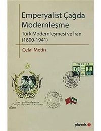 Emperyalist Çağda Modernleşmetürk Modernleşmesi Ve İran (1800-1941) Celal MetIn Phoenix